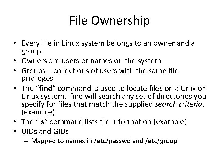 File Ownership • Every file in Linux system belongs to an owner and a