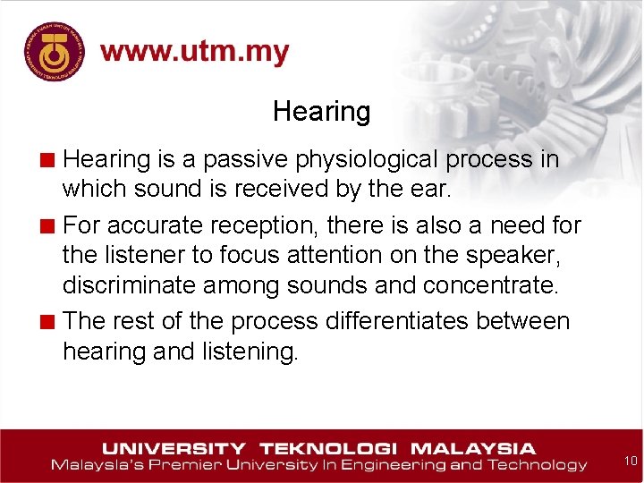 Hearing ■ Hearing is a passive physiological process in which sound is received by