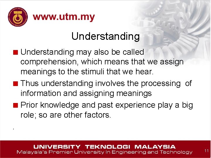 Understanding ■ Understanding may also be called comprehension, which means that we assign meanings