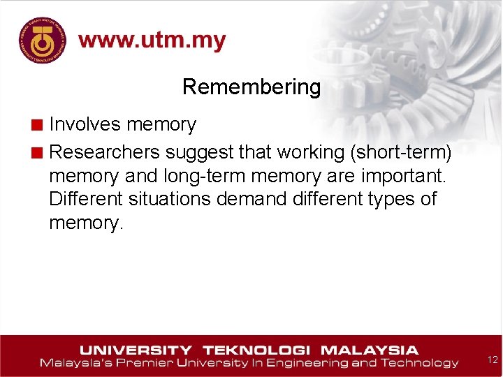 Remembering ■ Involves memory ■ Researchers suggest that working (short-term) memory and long-term memory