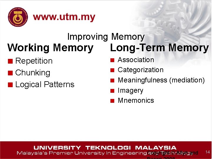 Improving Memory Working Memory Long-Term Memory ■ Repetition ■ Chunking ■ Logical Patterns ■