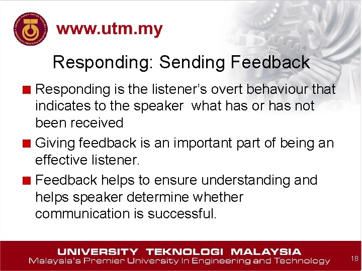 Responding: Sending Feedback ■ Responding is the listener’s overt behaviour that indicates to the