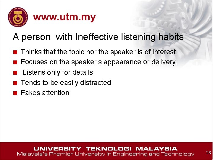 A person with Ineffective listening habits ■ ■ ■ Thinks that the topic nor