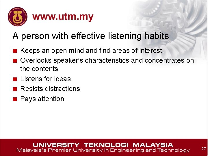 A person with effective listening habits ■ Keeps an open mind and find areas