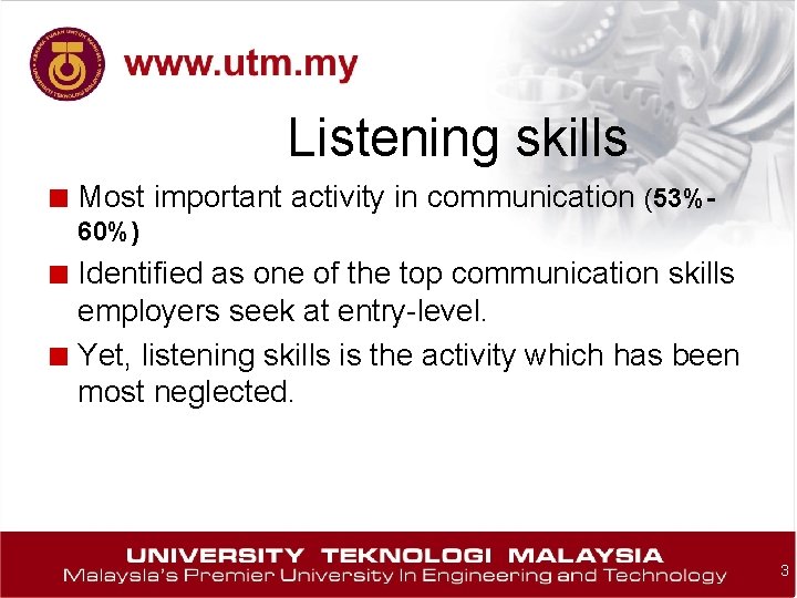 Listening skills ■ Most important activity in communication (53%60%) ■ Identified as one of