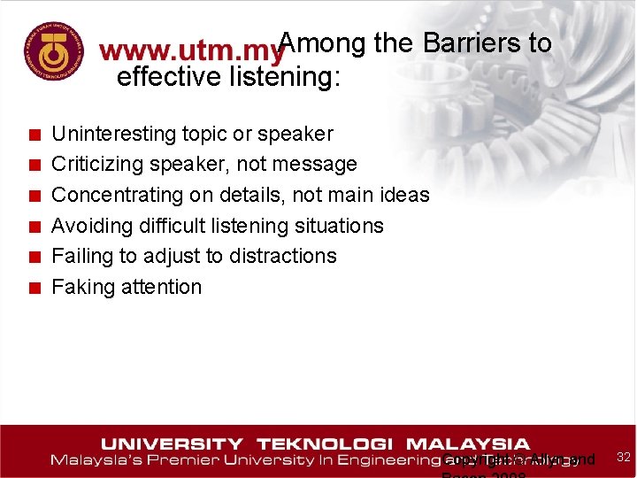 Among the Barriers to effective listening: ■ ■ ■ Uninteresting topic or speaker Criticizing