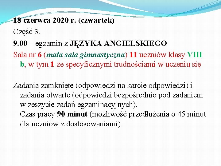 18 czerwca 2020 r. (czwartek) Część 3. 9. 00 – egzamin z JĘZYKA ANGIELSKIEGO