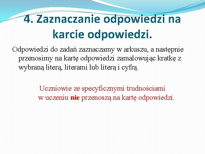 4. Zaznaczanie odpowiedzi na karcie odpowiedzi. Odpowiedzi do zadań zaznaczamy w arkuszu, a następnie