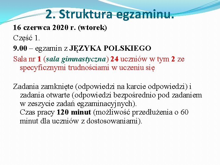 2. Struktura egzaminu. 16 czerwca 2020 r. (wtorek) Część 1. 9. 00 – egzamin