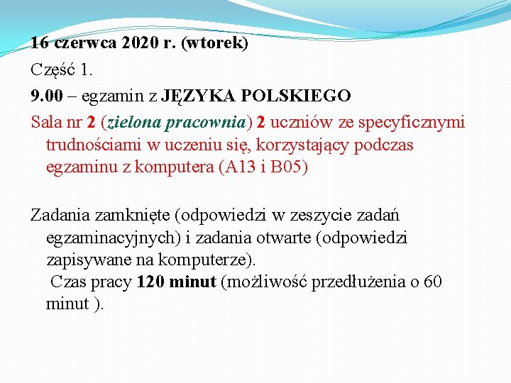 16 czerwca 2020 r. (wtorek) Część 1. 9. 00 – egzamin z JĘZYKA POLSKIEGO