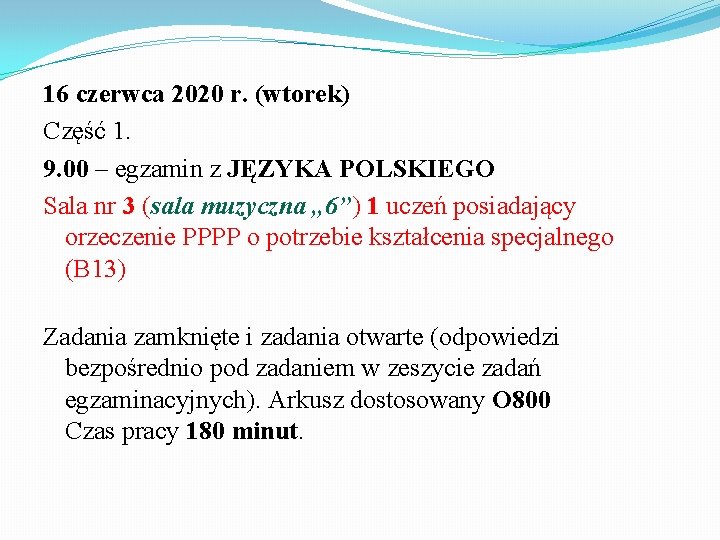 16 czerwca 2020 r. (wtorek) Część 1. 9. 00 – egzamin z JĘZYKA POLSKIEGO