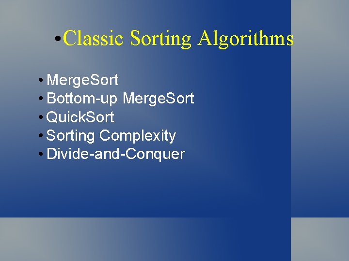  • Classic Sorting Algorithms • Merge. Sort • Bottom-up Merge. Sort • Quick.