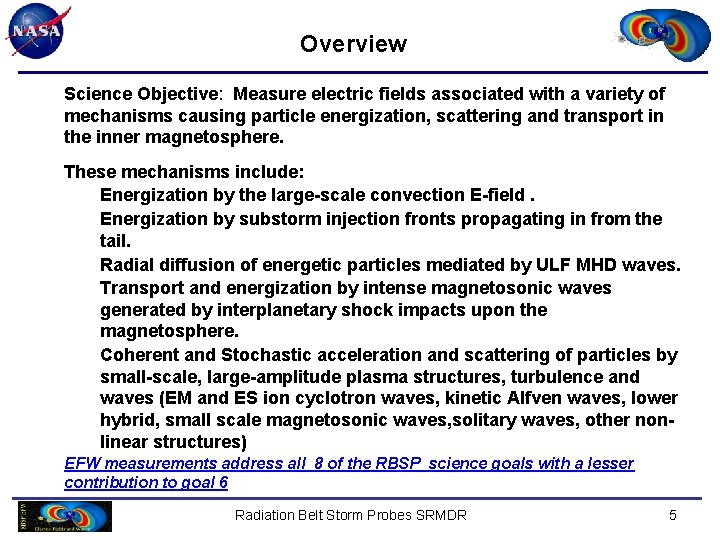 Overview Science Objective: Measure electric fields associated with a variety of mechanisms causing particle