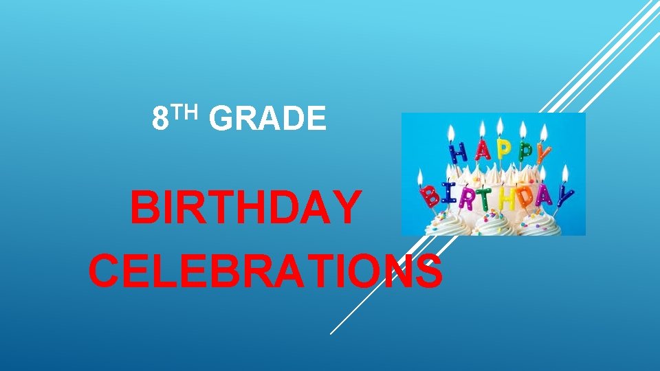 TH 8 GRADE BIRTHDAY CELEBRATIONS 