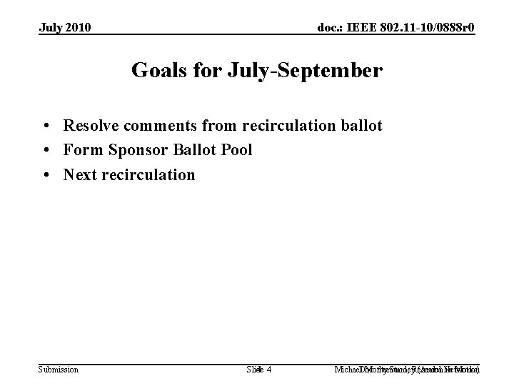 July 2010 doc. : IEEE 802. 11 -10/0888 r 0 Goals for July-September •