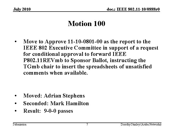 July 2010 doc. : IEEE 802. 11 -10/0888 r 0 Motion 100 • Move