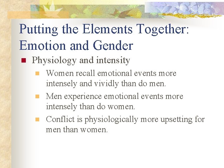 Putting the Elements Together: Emotion and Gender n Physiology and intensity n n n