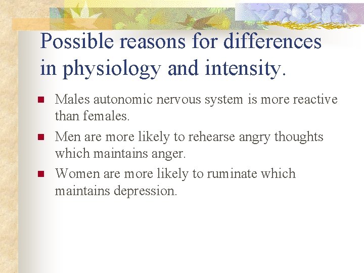 Possible reasons for differences in physiology and intensity. n n n Males autonomic nervous