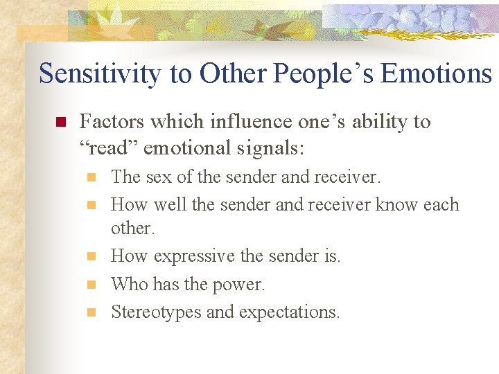 Sensitivity to Other People’s Emotions n Factors which influence one’s ability to “read” emotional