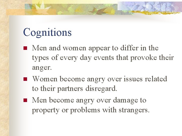 Cognitions n n n Men and women appear to differ in the types of