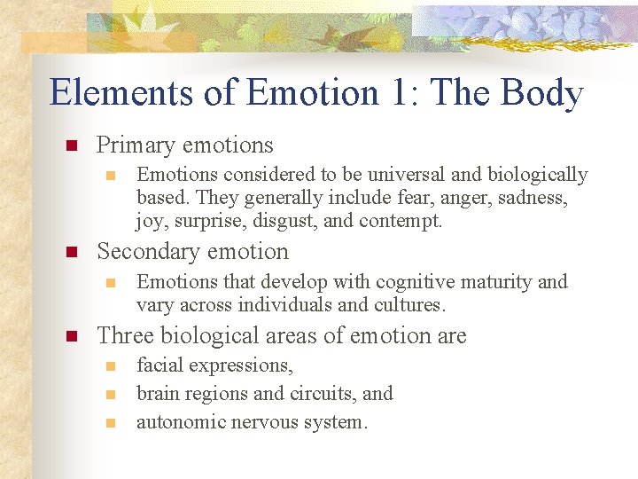 Elements of Emotion 1: The Body n Primary emotions n n Secondary emotion n