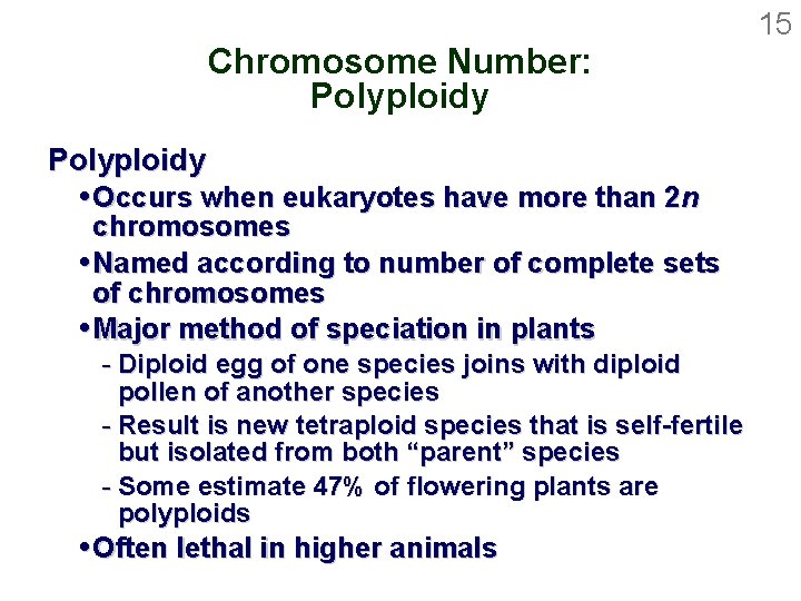 15 Chromosome Number: Polyploidy Occurs when eukaryotes have more than 2 n chromosomes Named