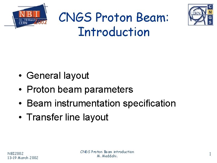 CNGS Proton Beam: Introduction • • General layout Proton beam parameters Beam instrumentation specification