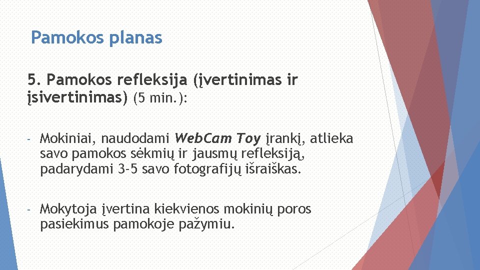 Pamokos planas 5. Pamokos refleksija (įvertinimas ir įsivertinimas) (5 min. ): - Mokiniai, naudodami