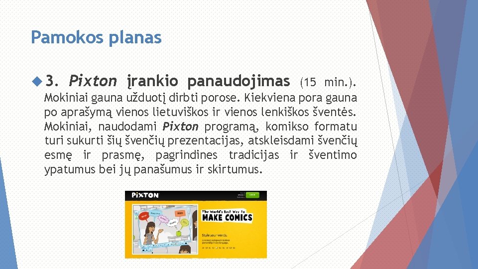 Pamokos planas 3. Pixton įrankio panaudojimas (15 min. ). Mokiniai gauna užduotį dirbti porose.