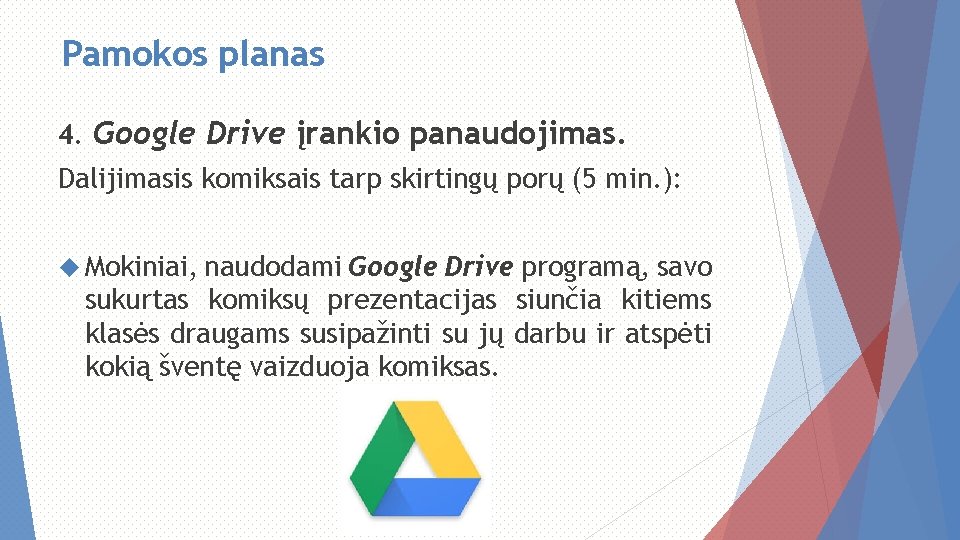 Pamokos planas 4. Google Drive įrankio panaudojimas. Dalijimasis komiksais tarp skirtingų porų (5 min.