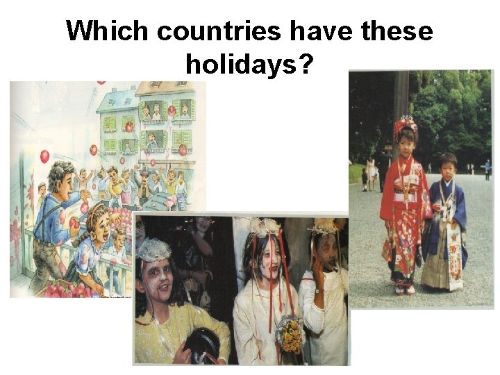 Which countries have these holidays? 
