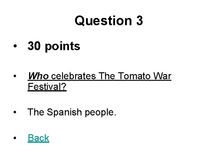 Question 3 • 30 points • Who celebrates The Tomato War Festival? • The