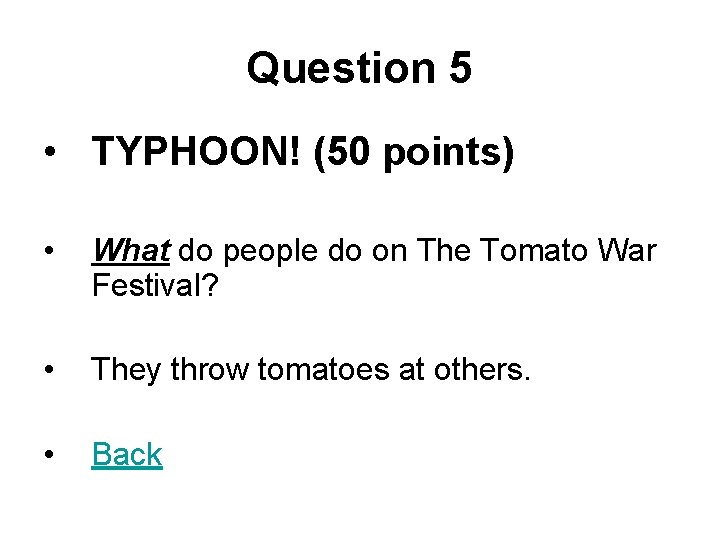 Question 5 • TYPHOON! (50 points) • What do people do on The Tomato