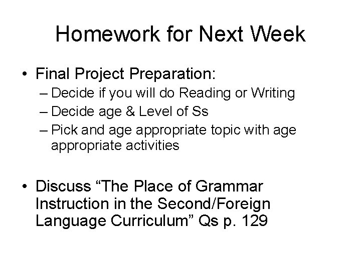 Homework for Next Week • Final Project Preparation: – Decide if you will do