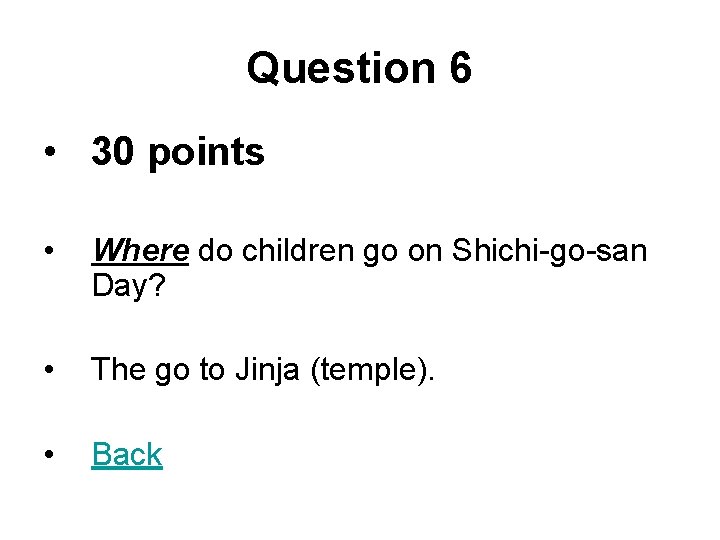 Question 6 • 30 points • Where do children go on Shichi-go-san Day? •
