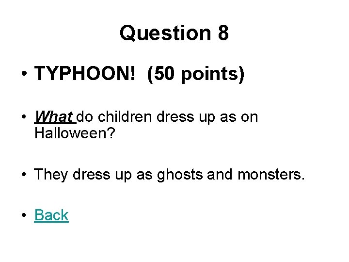 Question 8 • TYPHOON! (50 points) • What do children dress up as on
