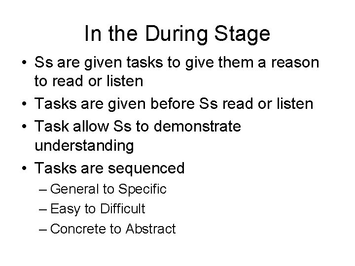 In the During Stage • Ss are given tasks to give them a reason