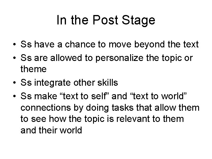In the Post Stage • Ss have a chance to move beyond the text