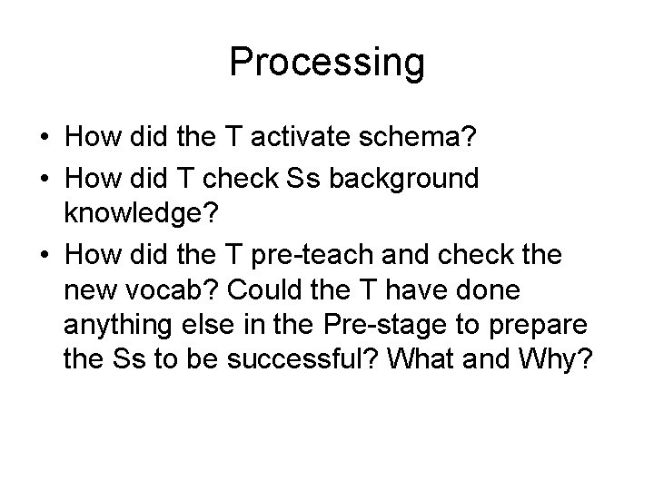Processing • How did the T activate schema? • How did T check Ss
