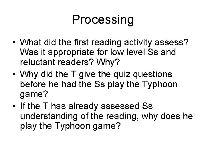 Processing • What did the first reading activity assess? Was it appropriate for low
