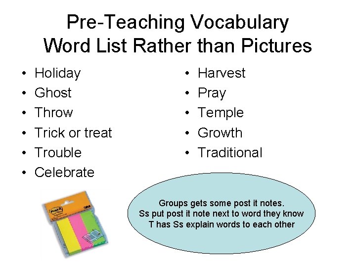 Pre-Teaching Vocabulary Word List Rather than Pictures • • • Holiday Ghost Throw Trick