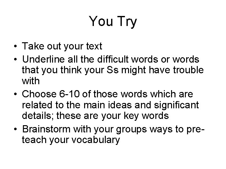 You Try • Take out your text • Underline all the difficult words or
