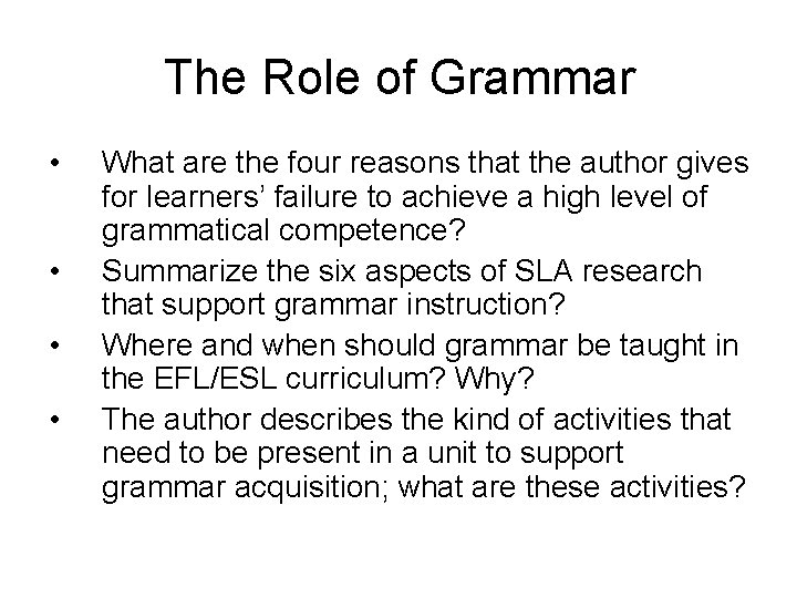 The Role of Grammar • • What are the four reasons that the author