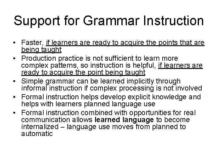 Support for Grammar Instruction • Faster, if learners are ready to acquire the points
