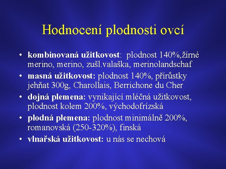 Hodnocení plodnosti ovcí • kombinovaná užitkovost: plodnost 140%, žírné merino, zušl. valaška, merinolandschaf •