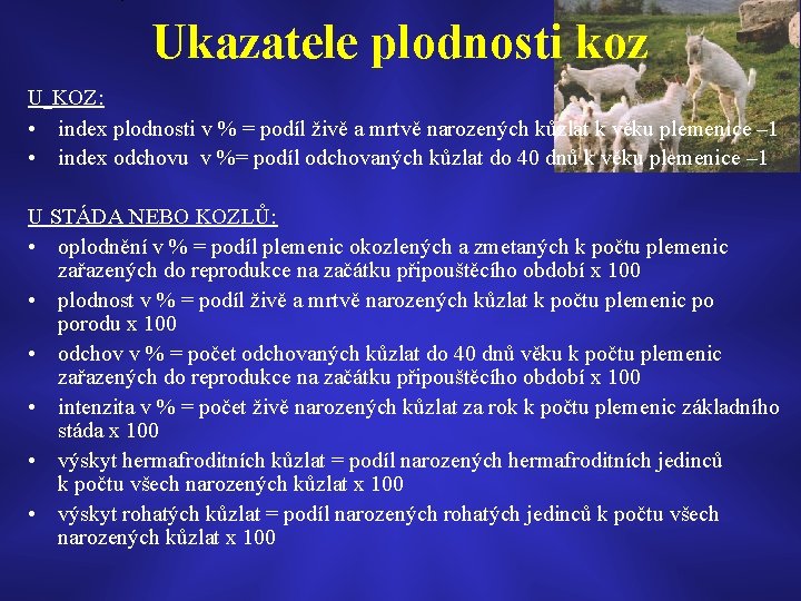 Ukazatele plodnosti koz U KOZ: • index plodnosti v % = podíl živě a