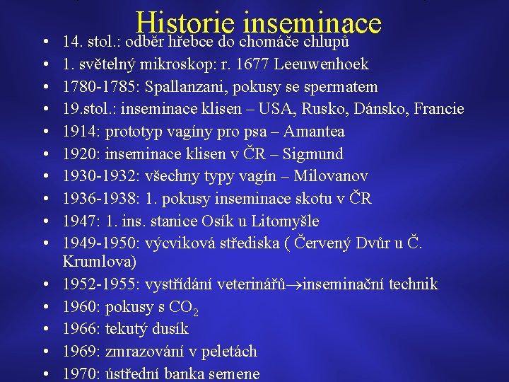  • • • • Historie inseminace 14. stol. : odběr hřebce do chomáče