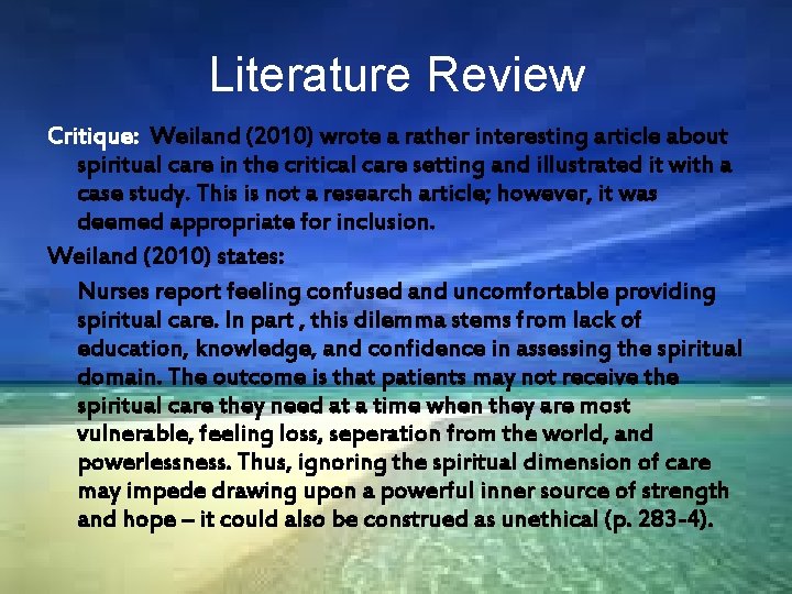 Literature Review Critique: Weiland (2010) wrote a rather interesting article about spiritual care in