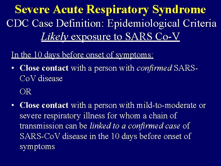 Severe Acute Respiratory Syndrome CDC Case Definition: Epidemiological Criteria Likely exposure to SARS Co-V