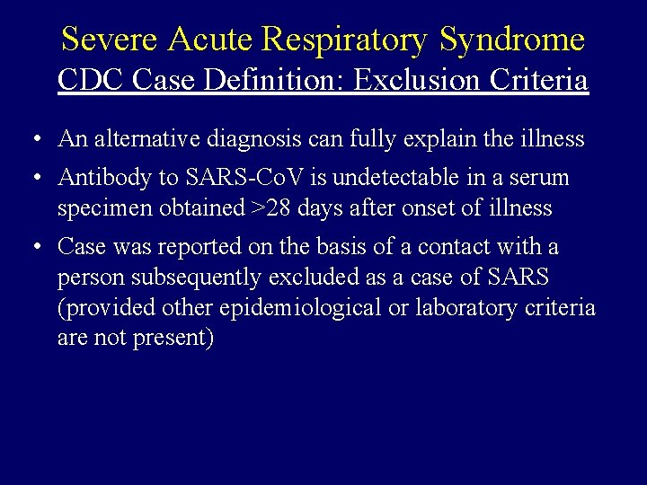 Severe Acute Respiratory Syndrome CDC Case Definition: Exclusion Criteria • An alternative diagnosis can
